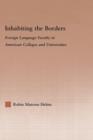 Inhabiting the Borders : Foreign Language Faculty in American Colleges and Universities - Book