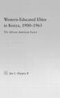 Western-Educated Elites in Kenya, 1900-1963 : The African American Factor - Book