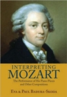 Interpreting Mozart : The Performance of His Piano Pieces and Other Compositions - Book