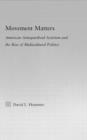 Movement Matters : American Antiapartheid Activism and the Rise of Multicultural Politics - Book