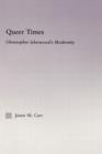 Queer Times : Christopher Isherwood's Modernity - Book