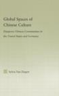 Global Spaces of Chinese Culture : Diasporic Chinese Communities in the United States and Germany - Book