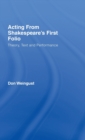 Acting from Shakespeare's First Folio : Theory, Text and Performance - Book