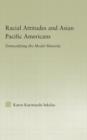 Racial Attitudes and Asian Pacific Americans : Demystifying the Model Minority - Book