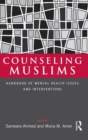 Counseling Muslims : Handbook of Mental Health Issues and Interventions - Book