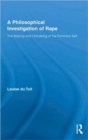 A Philosophical Investigation of Rape : The Making and Unmaking of the Feminine Self - Book