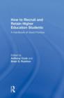How to Recruit and Retain Higher Education Students : A Handbook of Good Practice - Book