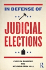 In Defense of Judicial Elections - Book