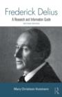 Frederick Delius : A Research and Information Guide - Book