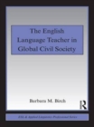 The English Language Teacher in Global Civil Society - Book