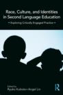 Race, Culture, and Identities in Second Language Education : Exploring Critically Engaged Practice - Book