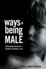 Ways of Being Male : Representing Masculinities in Children's Literature - Book
