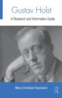 Gustav Holst : A Research and Information Guide - Book