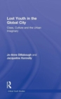 Lost Youth in the Global City : Class, Culture, and the Urban Imaginary - Book