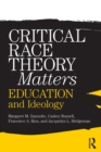 Critical Race Theory Matters : Education and Ideology - Book