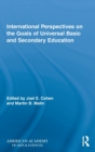 International Perspectives on the Goals of Universal Basic and Secondary Education - Book