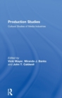 Production Studies : Cultural Studies of Media Industries - Book