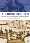 A House Divided : The Civil War and Nineteenth-Century America - Book