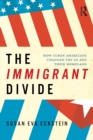The Immigrant Divide : How Cuban Americans Changed the U.S. and Their Homeland - Book