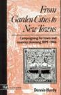 From Garden Cities to New Towns : Campaigning for Town and Country Planning 1899-1946 - Book