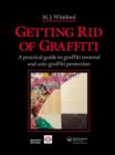 Getting Rid of Graffiti : A practical guide to graffiti removal and anti-graffiti protection - Book