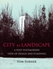 City as Landscape : A Post Post-Modern View of Design and Planning - Book