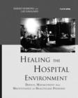 Healing the Hospital Environment : Design, Management and Maintenance of Healthcare Premises - Book