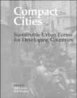 Compact Cities : Sustainable Urban Forms for Developing Countries - Book