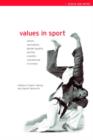 Values in Sport : Elitism, Nationalism, Gender Equality and the Scientific Manufacturing of Winners - Book