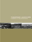 Threatened Landscapes : Conserving Cultural Environments - Book