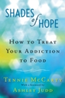 Shades of Hope : How to Treat Your Addiction to Food - Book