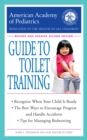 The American Academy of Pediatrics Guide to Toilet Training : Revised and Updated Second Edition - Book