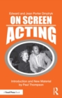 On Screen Acting : An Introduction to the Art of Acting for the Screen - eBook