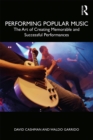 Performing Popular Music : The Art of Creating Memorable and Successful Performances - eBook