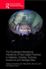 The Routledge International Handbook of New Digital Practices in Galleries, Libraries, Archives, Museums and Heritage Sites - eBook