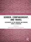 Gender, Companionship, and Travel : Discourses in Pre-modern and Modern Travel Literature - eBook