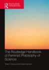 The Routledge Handbook of Feminist Philosophy of Science - eBook