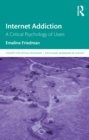 Internet Addiction : A Critical Psychology of Users - eBook