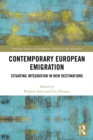 Contemporary European Emigration : Situating Integration in New Destinations - eBook