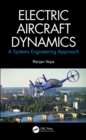Electric Aircraft Dynamics : A Systems Engineering Approach - eBook