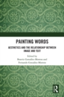 Painting Words : Aesthetics and the Relationship between Image and Text - eBook