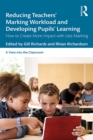 Reducing Teachers' Marking Workload and Developing Pupils' Learning : How to Create More Impact with Less Marking - eBook