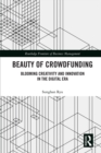 Beauty of Crowdfunding : Blooming Creativity and Innovation in the Digital Era - eBook