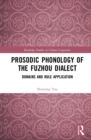 Prosodic Phonology of the Fuzhou Dialect : Domains and Rule Application - eBook