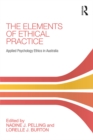 The Elements of Ethical Practice : Applied Psychology Ethics in Australia - eBook