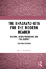 The Bhagavad-Gita for the Modern Reader : History, Interpretations and Philosophy - eBook