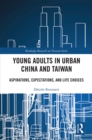 Young Adults in Urban China and Taiwan : Aspirations, Expectations, and Life Choices - eBook