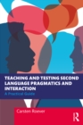 Teaching and Testing Second Language Pragmatics and Interaction : A Practical Guide - eBook