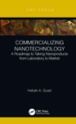Commercializing Nanotechnology : A Roadmap to Taking Nanoproducts from Laboratory to Market - eBook