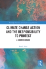 Climate Change Action and the Responsibility to Protect : A Common Cause - eBook